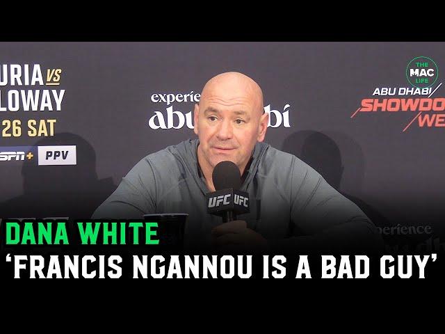 Dana White goes OFF on Francis Ngannou: "He's not a good guy. He pretends"