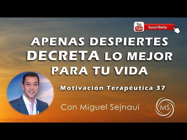 APENAS  DESPIERTES DECRETA LO MEJOR PARA TU VIDA   Motivación Terapéutica 37