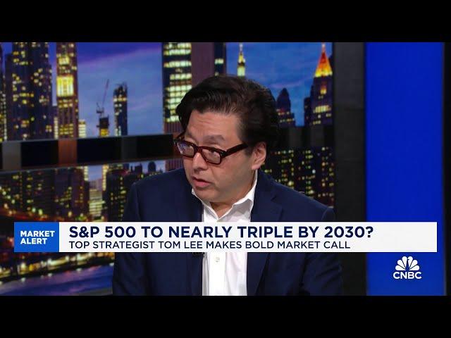 Fundstrat's Tom Lee explains why he sees the S&P 500 hitting 15,000 by 2030