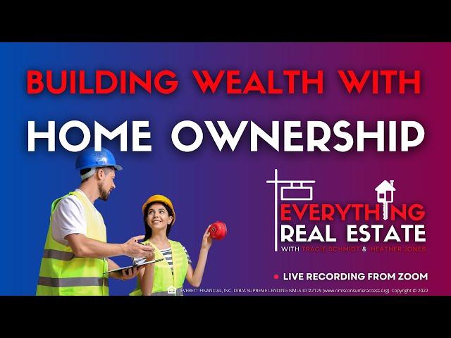 Building Wealth With Homeownership - Everything Real Estate With Tracie Schmidt & Heather Jones