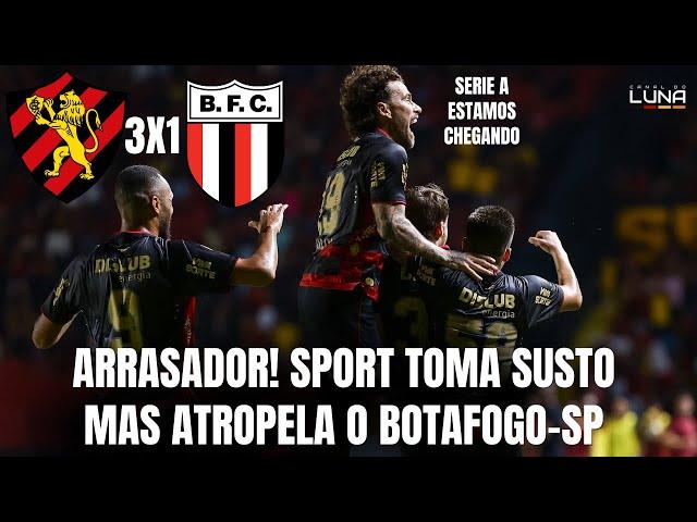 ARRASADOR! SPORT TOMA SUSTO MAS ATROPELA O BOTAFOGO-SP NA SERIE B E FICA COM UM PÉ NA SERIE A.