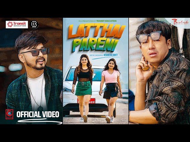 Latthai Pareni [ लट्ठै परेनी ]-Kiran Bhujel , Prinshika Shrestha , Samrat Adhikari, Lalana Chimariya