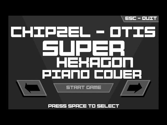 Chipzel – Otis piano cover (SuperHexagon level 2 and 5)