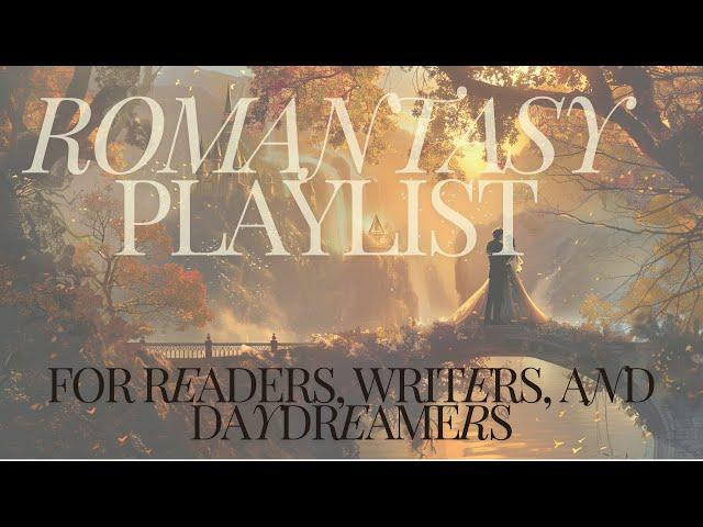 Romantasy Music Playlist for Readers, Writers, and Daydreamers