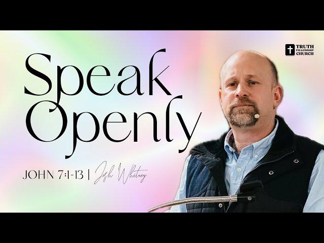 Speak Openly - Josh Whitney