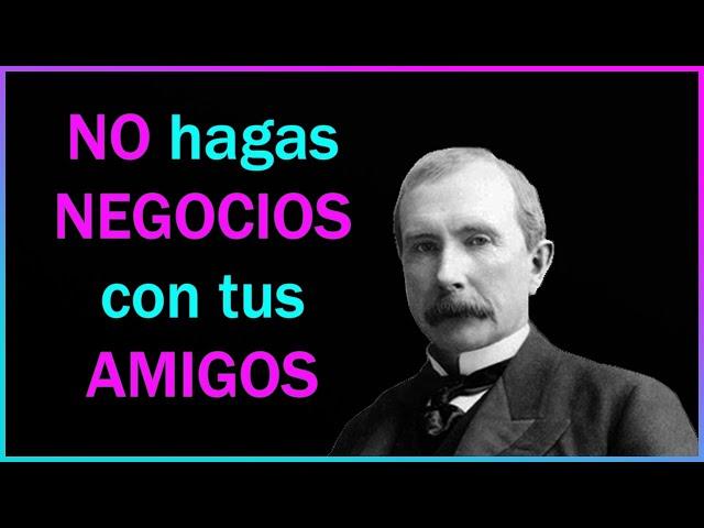 10 Consejos de John D Rockefeller para TI que quieres ser Rico y Exitoso