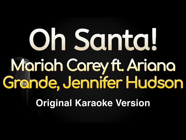 Oh Santa! - Mariah Carey, Ariana Grande & Jenn. Hudson (Karaoke Songs With Lyrics - Original Key)