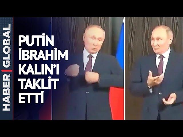 Putin'in İbrahim Kalın Taklidi Sosyal Medyayı Salladı