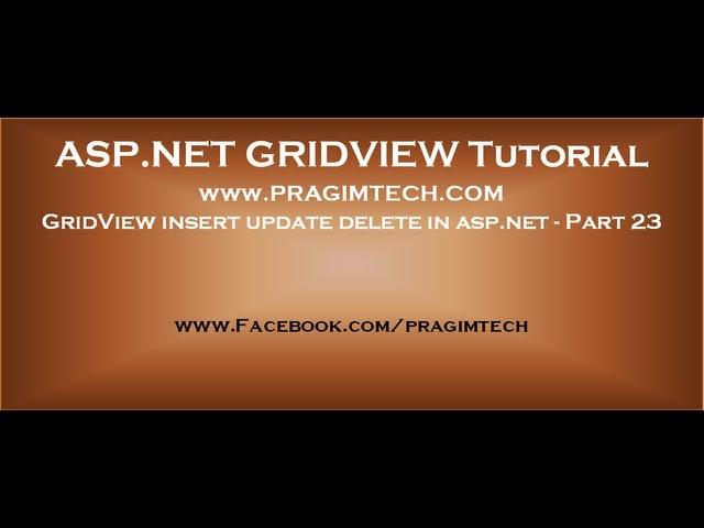GridView insert update delete in asp.net - Part 23