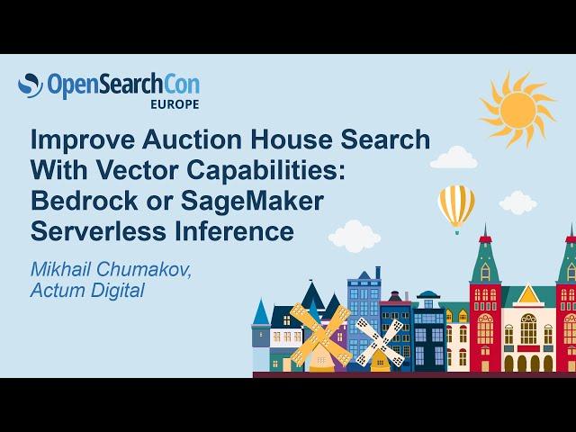 Improve Auction House Search With Vector Capabilities: Bedrock or SageMaker Serv... Mikhail Chumakov
