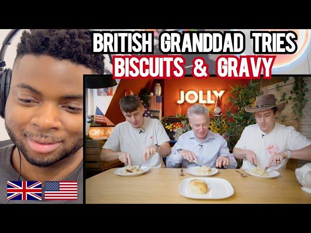 BRIT Reacts To BRITISH GRANDAD TRIED BISCUITS & GRAVY FOR THE FIRST TIME!