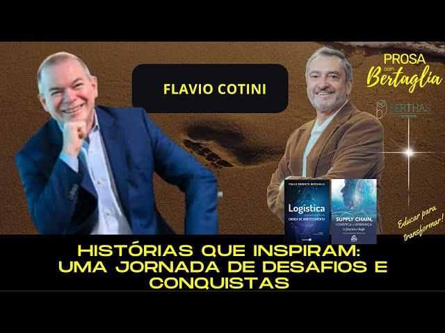 600 - HISTÓRIAS QUE INSPIRAM: UMA JORNADA DE DESAFIOS E CONQUISTAS |  FLAVIO COTINI