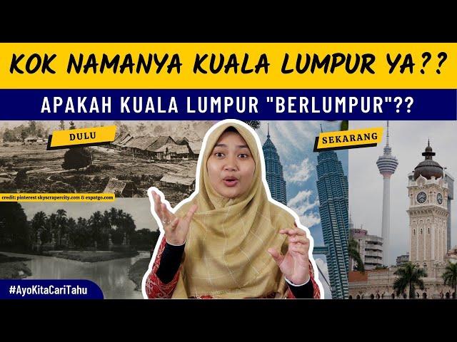 Kenapa Ibu Kota Malaysia Bernama "Kuala Lumpur"? | Asal-usul Nama Kuala Lumpur 