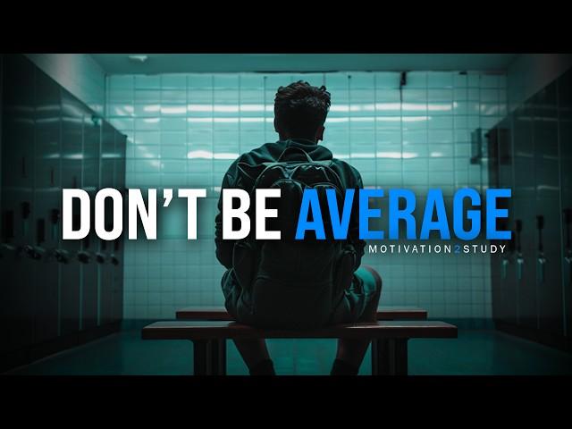 Don't Settle For AVERAGE! - Student Motivational Video