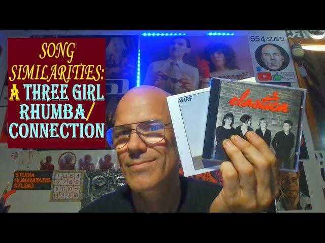 SONG SIMILARITIES: A THREE GIRL RHUMBA/CONNECTION