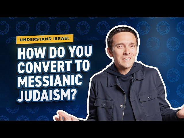 How Do You Convert to Messianic Judaism?