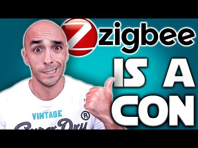 Zigbee Is A Con And The Industry Is Lying To You