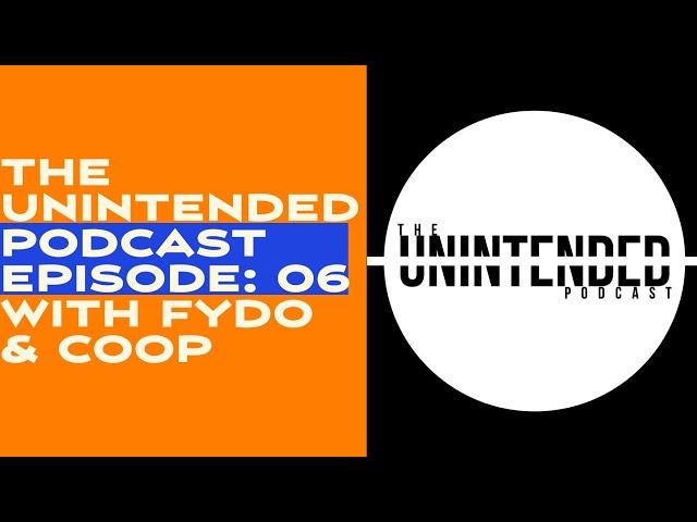 The Unintended Podcast Ep: 06