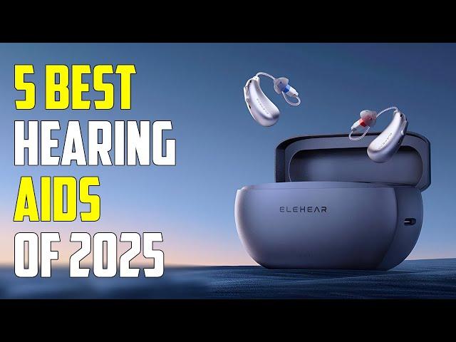 Top 5 Best Hearing Aids for 2025