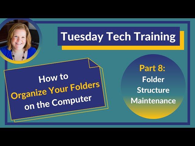 How to Organize Your Folders on the Computer - Part Eight: Folder Structure Maintenance