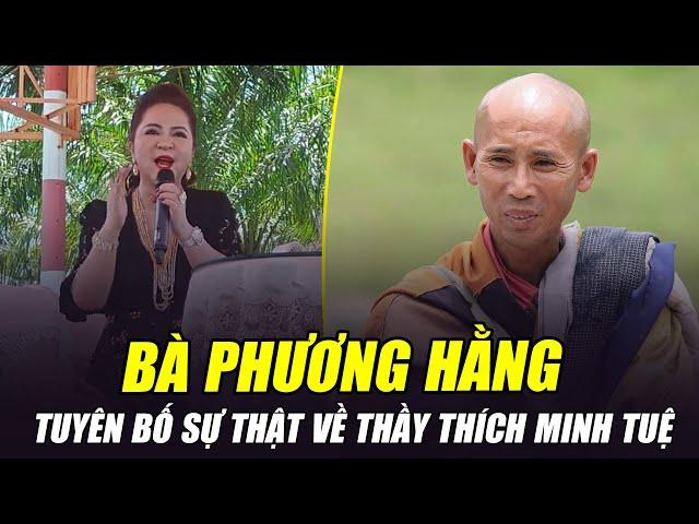 BÀ PHƯƠNG HẰNG TUYÊN BỐ VẠCH TRẦN SỰ THẬT VỀ THẦY THÍCH MINH TUỆ: BOM TẤN ĐÃ PHÁT NỔ!