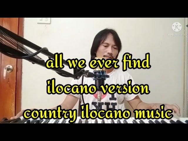 all we ever find ( ilocano version) #country_ilocano_music