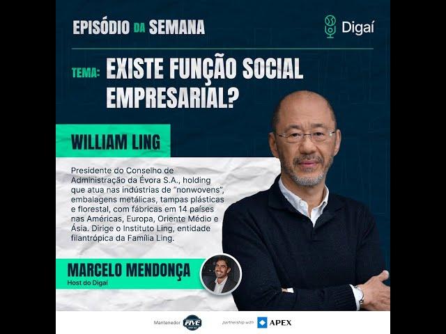 Existe função social empresarial? | William Ling | Podcast Digaí