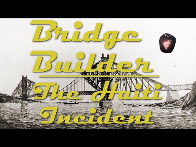 Peyton Play's l Bridge Builder l The Haiti Incident