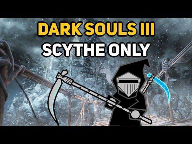 Can You Beat DARK SOULS 3 With Only Scythes?