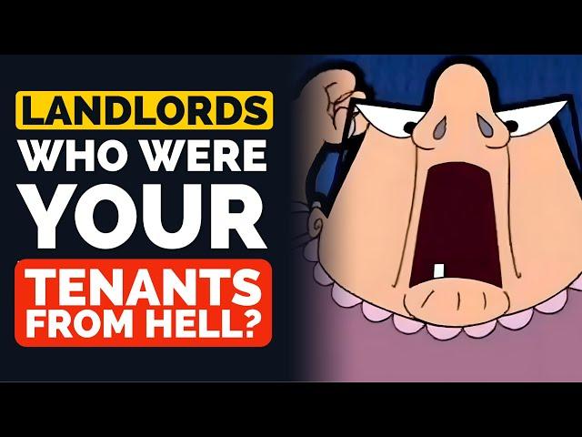 Landlords, Who Were Your TENANTS FROM HELL? - Reddit Podcast