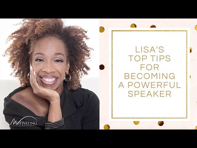 Top Tips For Becoming a Powerful Speaker - Lisa Nichols