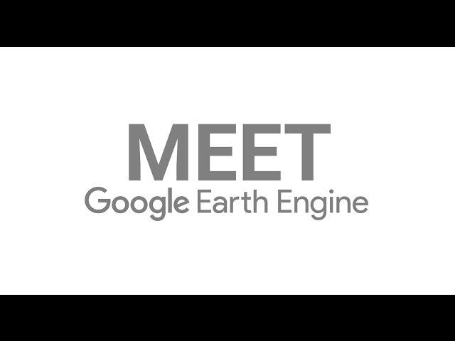 Meet Earth Engine