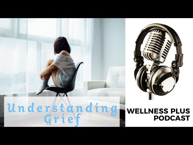 Grief is Not Weakness  How to Work Through Trauma, Sadness & Loss | WellnesPlus Podcast