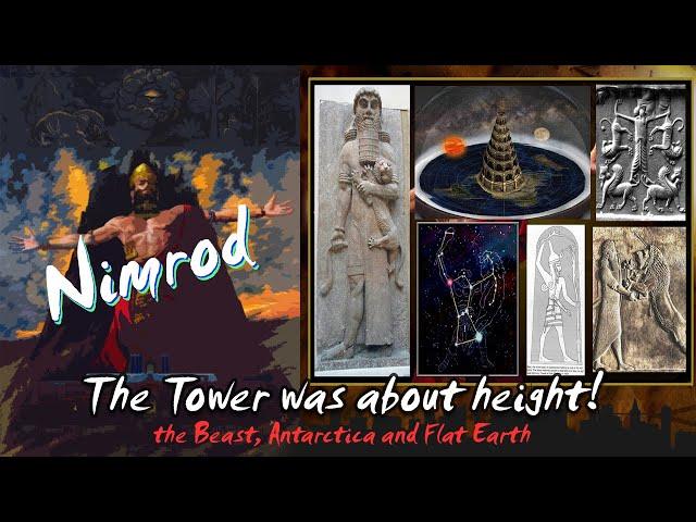 Nimrod, the Tower (it WAS about height), the Beast, Antarctica and Flat Earth