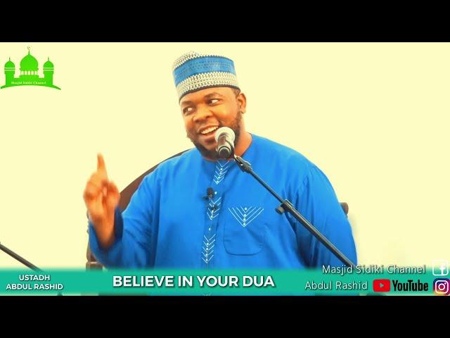 BELIEVE IN YOUR DUA [SUPPLICATION] || BY USTADH ABDUL RASHID