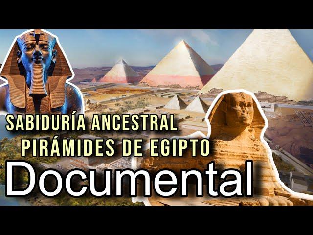 Documental 2024: Sabiduría Ancestral Pirámides de Egipto - Documentales antiguo Egipto HD