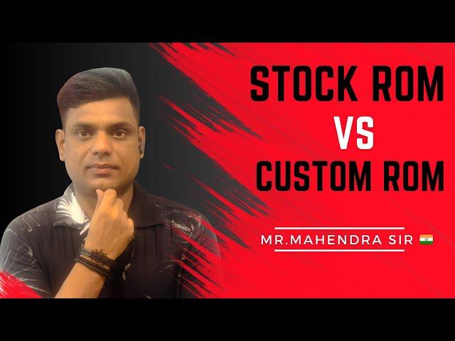 Stock Rom और Custom Rom क्या होता है !!