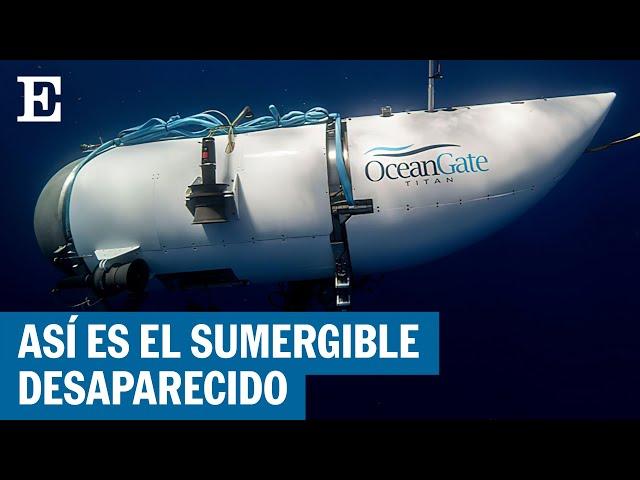 TITANIC | Así es Titán, el submarino desaparecido | EL PAÍS