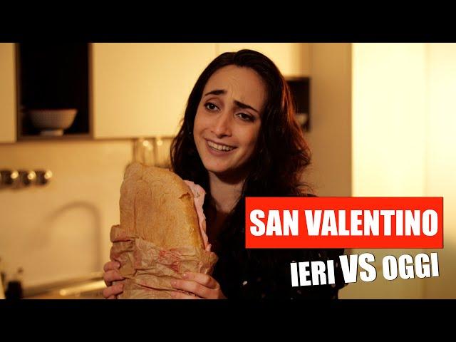 San Valentino - IERI vs OGGI