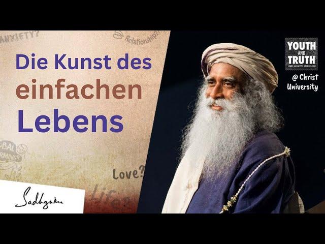 Ein einfaches Leben und was dem im Weg steht: Sadhguru's Leitfaden für Klarheit und Freiheit