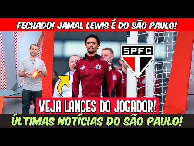 REFORÇO EUROPEU SURPREENDE! JAMAL LEWIS É DO SPFC, VEJA LANCES; SANTIAGO LONGO TAMBÉM VEM