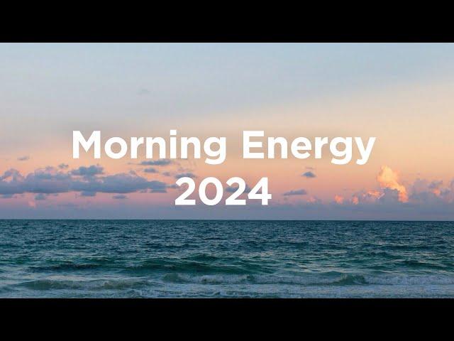 Morning Energy 2024 ️Chill Mix