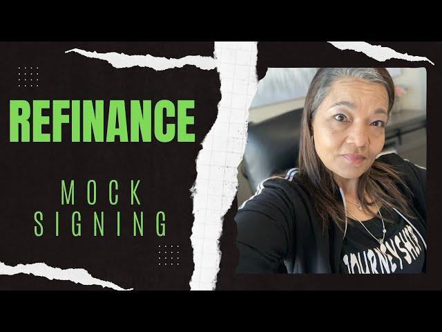 Refinance Mock Signing |Signing Agent Loan Docs