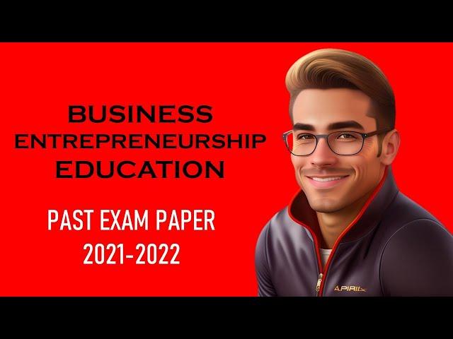 BUSINESS ENTREPRENEURSHIP EDUCATION  2021 2022 Part 1