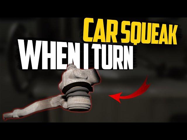 Why Does My Car Squeak When I Turn - 9 Causes to Look For...