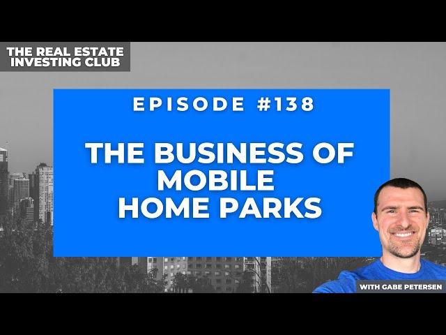 The Business of Mobile Home Parks with Daniel Weisfield (The Real Estate Investing Club #138)