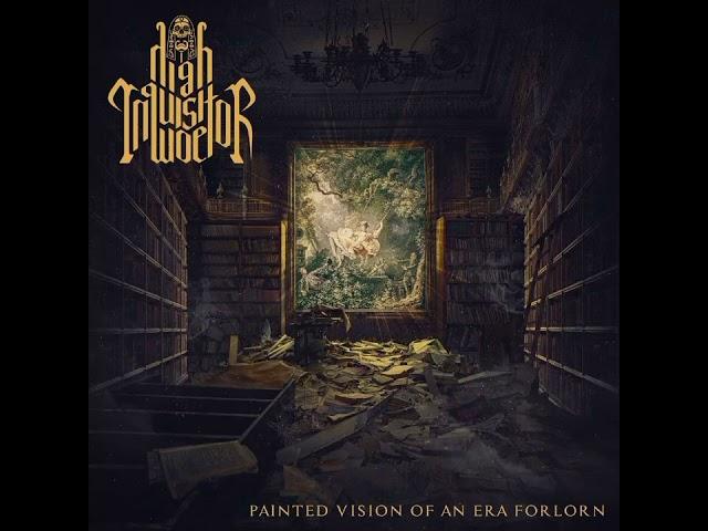 High Inquisitor Woe - Painted Vision of an Era Forlorn (Full Album) 2024