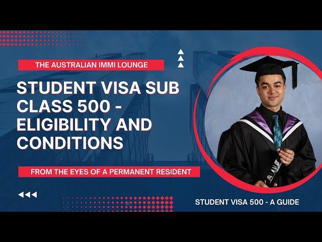 Student Visa Sub Class 500 - Eligibility and Conditions / A Guide