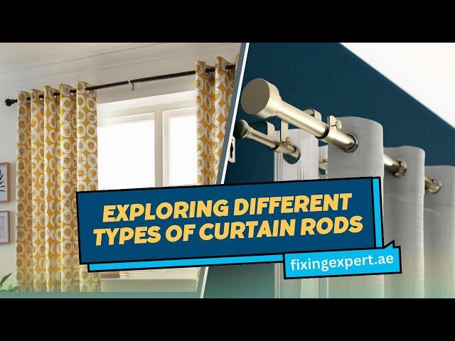 A Guide to Different Types of Curtain Rods: Enhancing Your Window Treatments