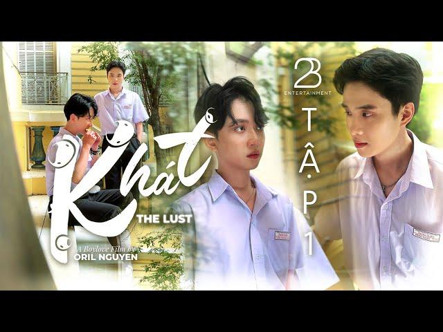 THE LUST - KHÁT | EP 1 Tran Vu Duc Duy, Vuong Huy [ 2B Entertainment ]